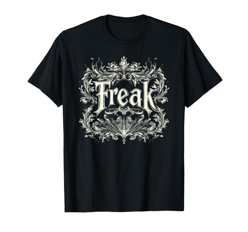 Freak Gothic Alt Grunge Hip Hop T-Shirt - Casual Everyday Wear Men Women - T-Shirt, Sweatshirt, Hoodie