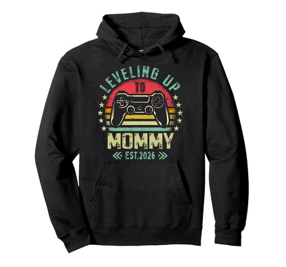 Leveling Up To Mommy 2026 Funny Gamer Hoodie - Streetwear Style for Adults - T-Shirt, Sweatshirt, Hoodie