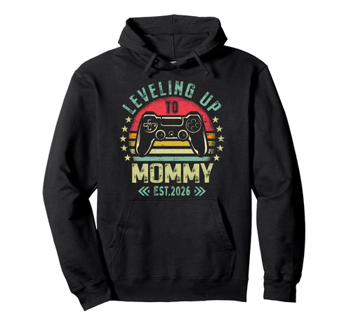Leveling Up To Mommy 2026 Funny Gamer Hoodie - Streetwear Style for Adults - T-Shirt, Sweatshirt, Hoodie