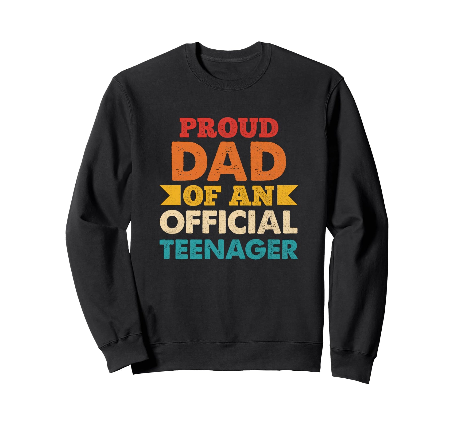 Proud Dad Teenager Birthday 13Th Sweatshirt - Unique Graphic Men Women - T-Shirt, Sweatshirt, Hoodie