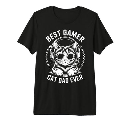 Best Gamer Cat Dad Ever Funny Gaming T-Shirt - Casual Everyday Wear Unisex - T-Shirt, Sweatshirt, Hoodie