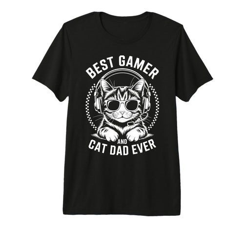 Best Gamer Cat Dad Ever Funny Gaming T-Shirt - Casual Everyday Wear Unisex - T-Shirt, Sweatshirt, Hoodie