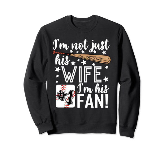 Im Not Just His Wife Im His 1 Fan Sweatshirt - Streetwear Style for Adults - T-Shirt, Sweatshirt, Hoodie