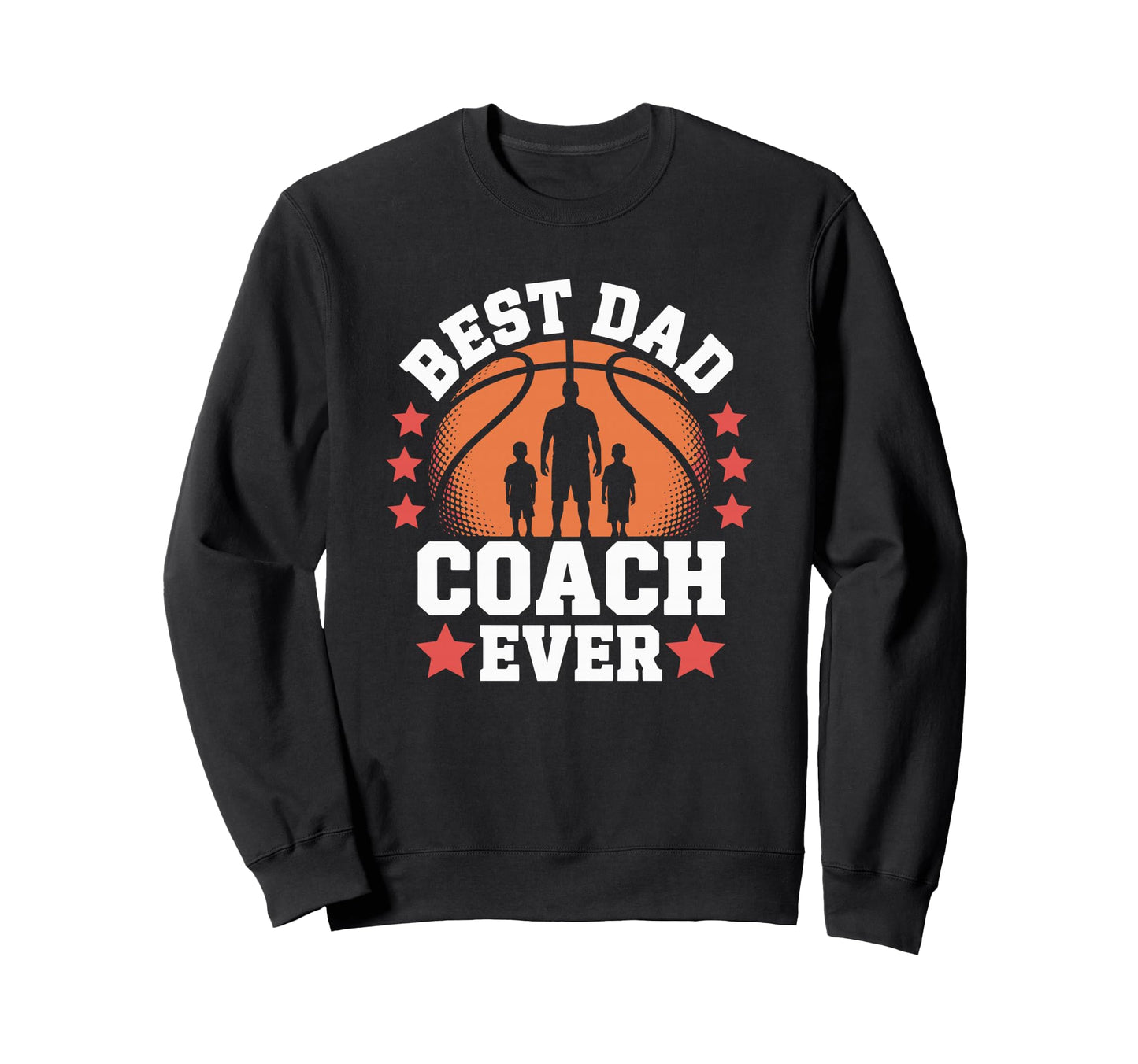 Best Dad Coach Ever Basketball Sweatshirt - Aesthetic Graphic Men Women - T-Shirt, Sweatshirt, Hoodie