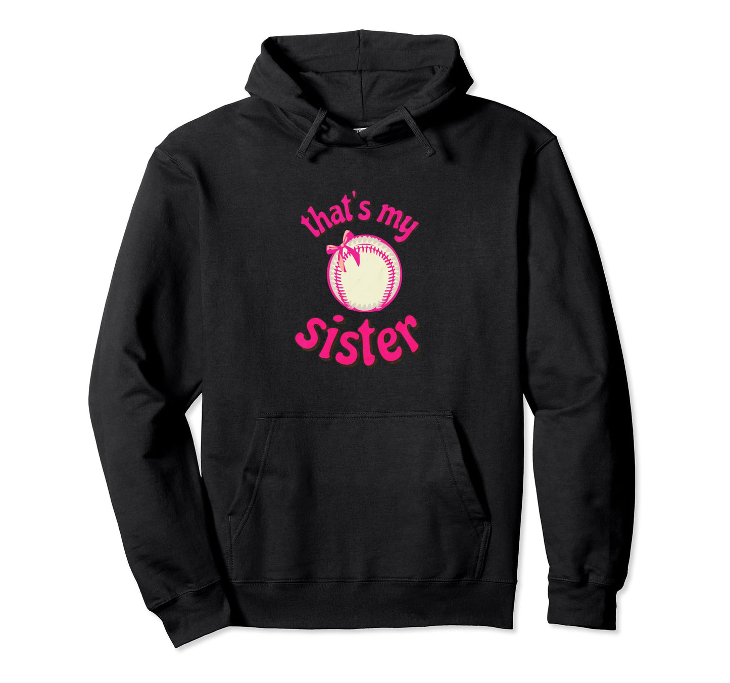 Thats My Sister Baseball Little Hoodie - Casual Everyday Wear Men Women - T-Shirt, Sweatshirt, Hoodie