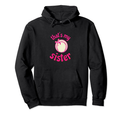 Thats My Sister Baseball Little Hoodie - Casual Everyday Wear Men Women - T-Shirt, Sweatshirt, Hoodie