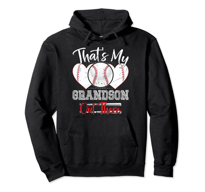 Thats My Grandson Out There Funny Hoodie - Unique Graphic Men Women - T-Shirt, Sweatshirt, Hoodie