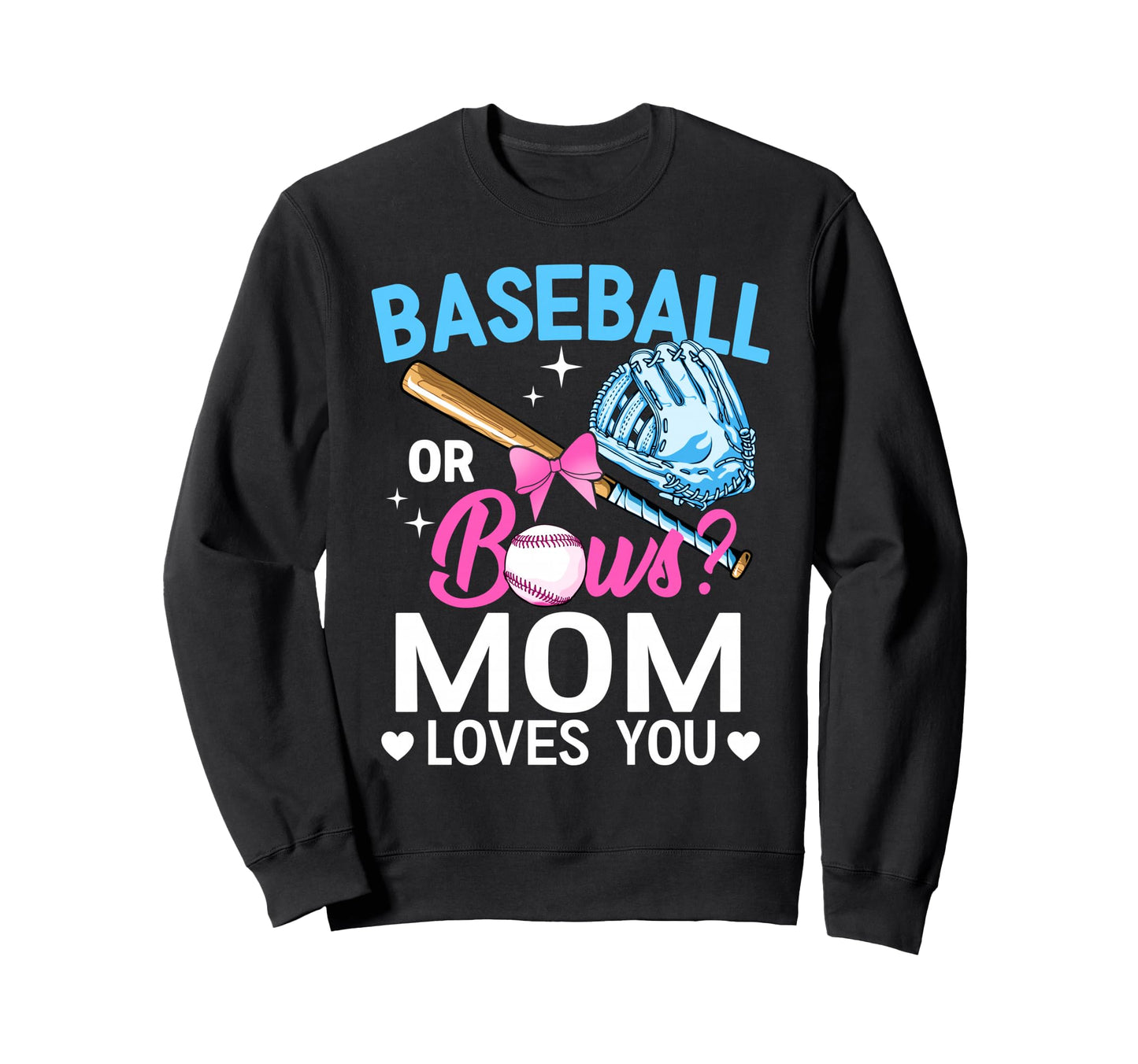 Baseball Or Bows Mom Loves You Sweatshirt - Aesthetic Graphic for Adults - T-Shirt, Sweatshirt, Hoodie
