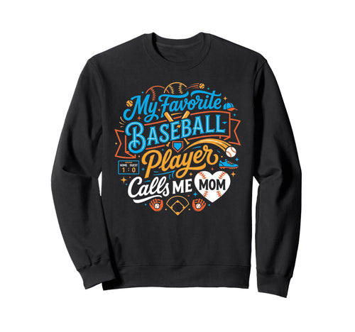 Funny Baseball Mom My Favorite Player Sweatshirt - Graphic Print Men Women - T-Shirt, Sweatshirt, Hoodie