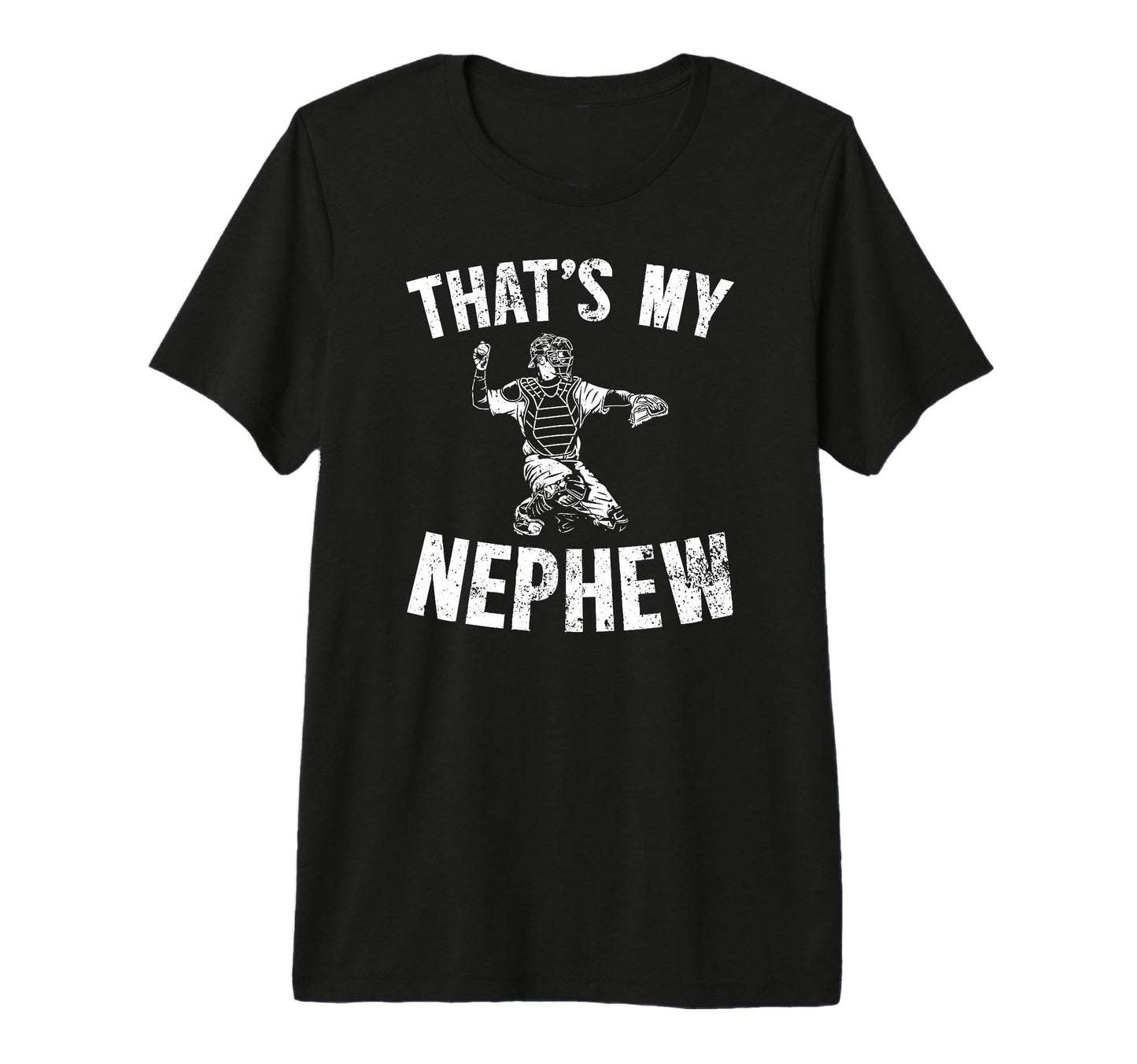 Thats My Nephew Baseball Catcher Aunt T-Shirt - Unique Graphic Unisex - T-Shirt, Sweatshirt, Hoodie