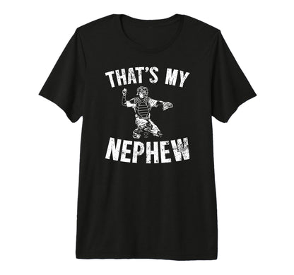 Thats My Nephew Baseball Catcher Aunt T-Shirt - Unique Graphic Unisex - T-Shirt, Sweatshirt, Hoodie