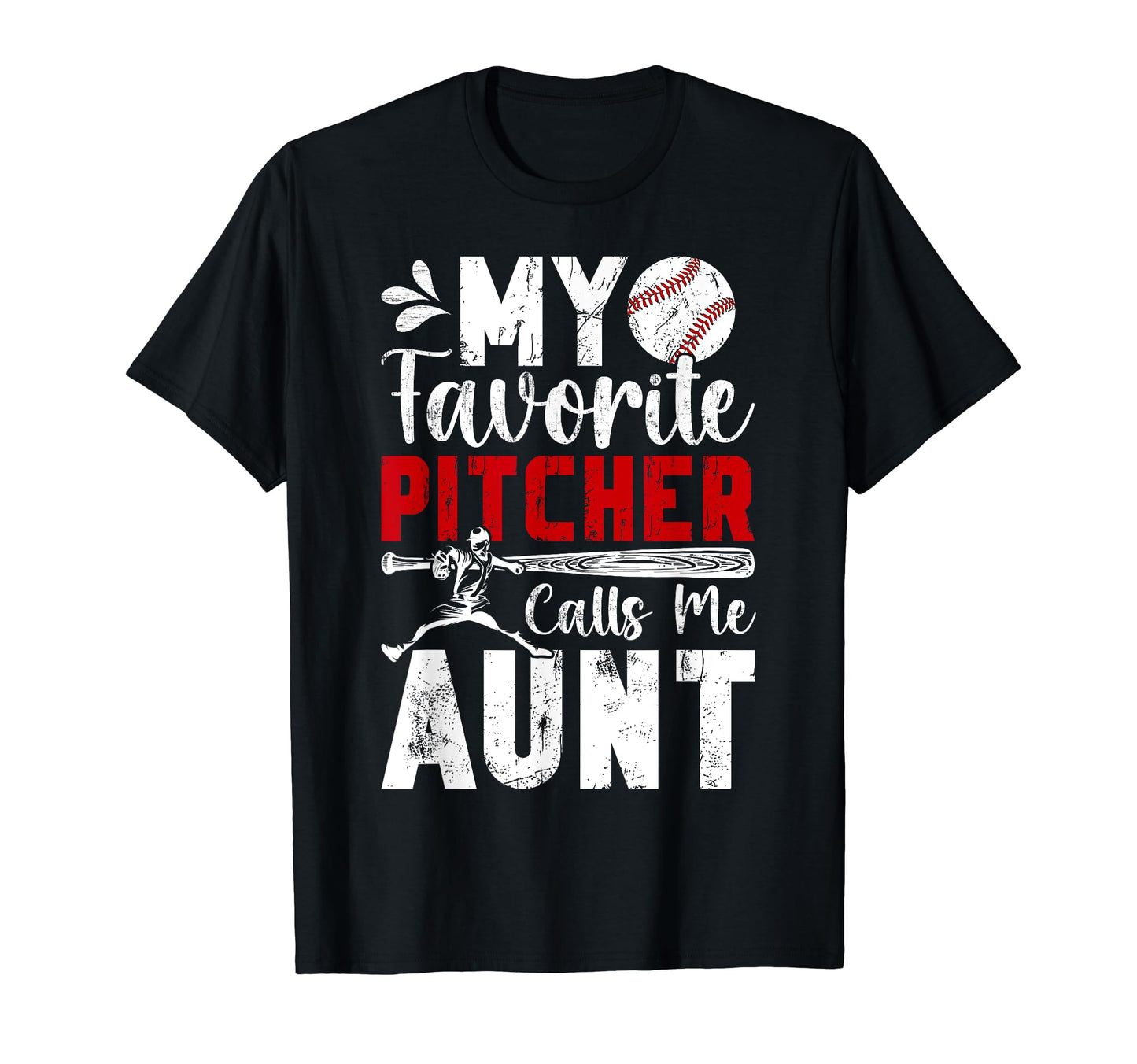 My Favorite Baseball Pitcher Aunt T-Shirt - Streetwear Style Unisex - T-Shirt, Sweatshirt, Hoodie