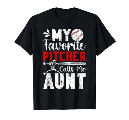 My Favorite Baseball Pitcher Aunt T-Shirt - Streetwear Style Unisex - T-Shirt, Sweatshirt, Hoodie