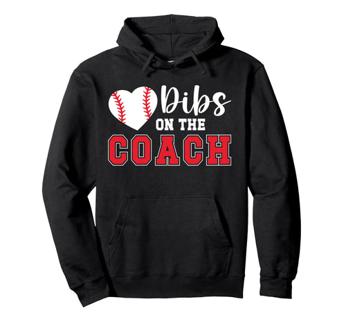 Dibs Coach Baseball Coach Wife Baseball Hoodie - Streetwear Style Unisex - T-Shirt, Sweatshirt, Hoodie