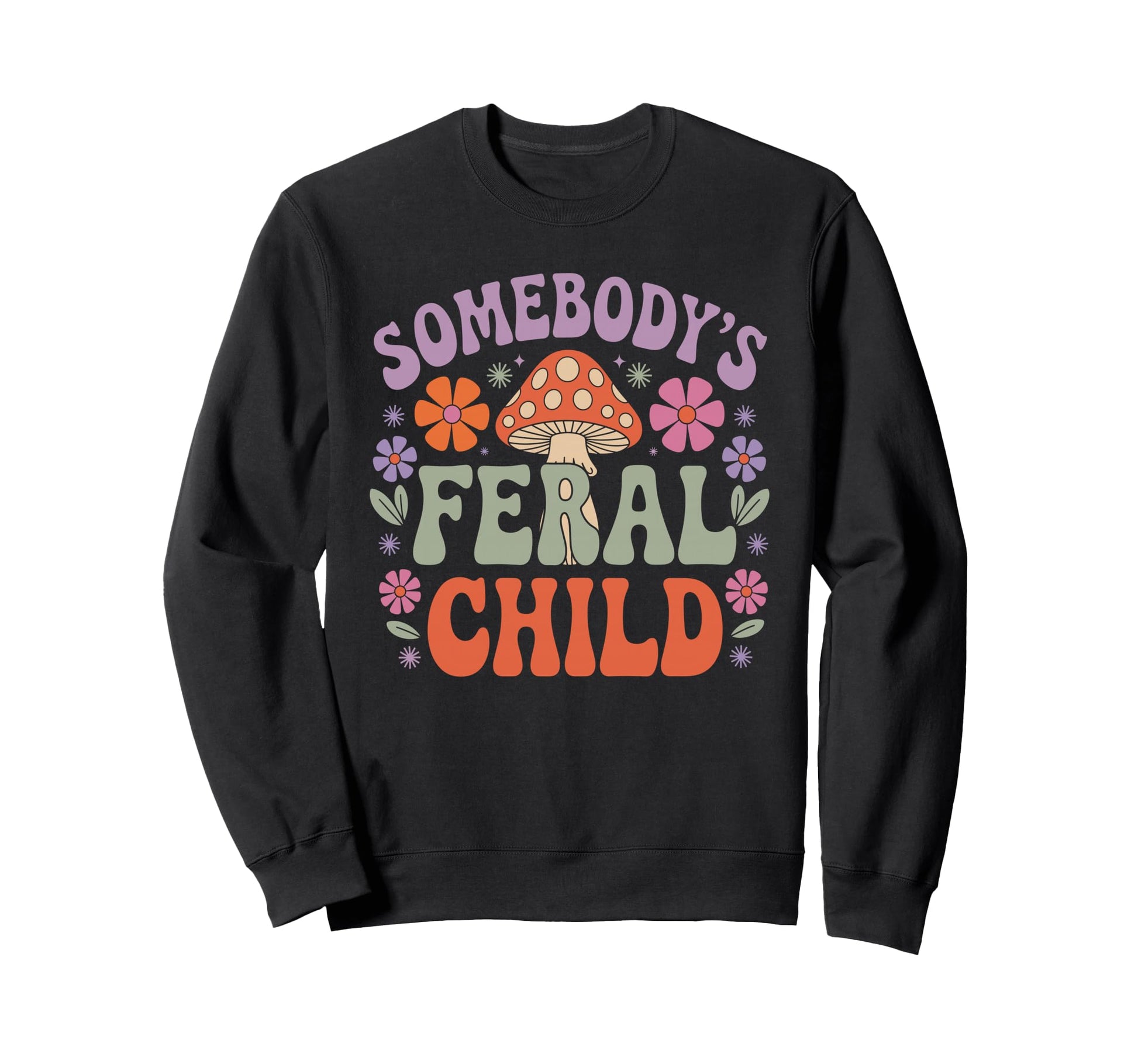 Somebodys Feral Child Mushroom Sweatshirt - Aesthetic Graphic Men Women - T-Shirt, Sweatshirt, Hoodie