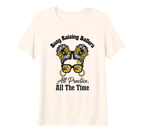 Womens Busy Raising Ballers All Practice T-Shirt - Minimalist Print Unisex - T-Shirt, Sweatshirt, Hoodie