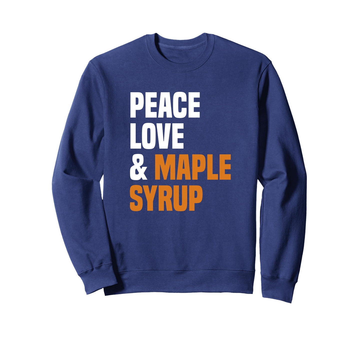 Peace Love Maple Syrup Maple Tree Tapper Sweatshirt - Graphic Print Unisex - T-Shirt, Sweatshirt, Hoodie