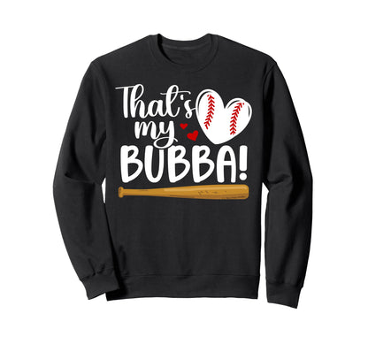 Thats My Bubba Baseball Sister Sweatshirt - Streetwear Style Men Women - T-Shirt, Sweatshirt, Hoodie