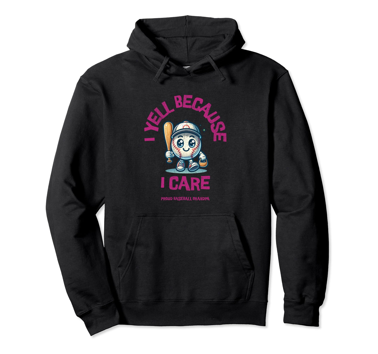 I Yell Because I Care Baseball Grandpa Hoodie - Aesthetic Graphic Unisex - T-Shirt, Sweatshirt, Hoodie