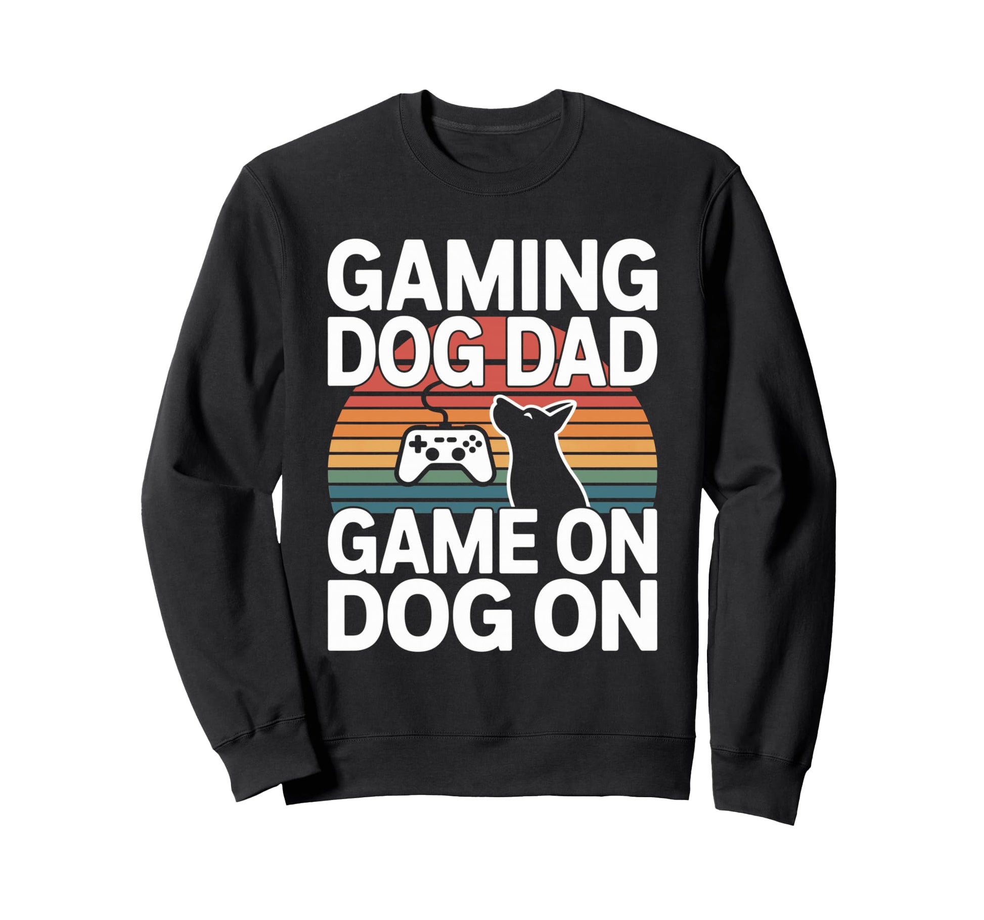 Funny Gaming Dog Dad Game Dog Sweatshirt - Fun Novelty Design Men Women - T-Shirt, Sweatshirt, Hoodie