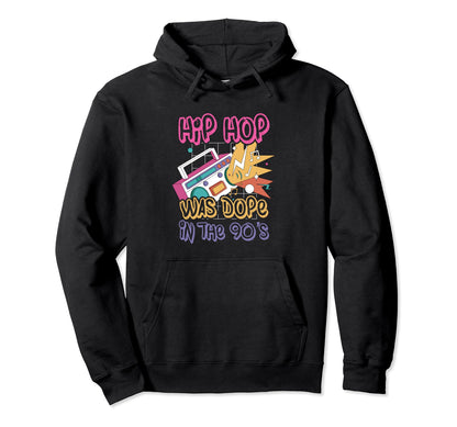 Hip Hop Was Dope 90S Music Fan Hoodie - Casual Everyday Wear Men Women - T-Shirt, Sweatshirt, Hoodie