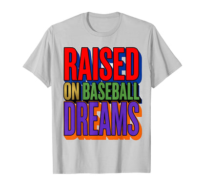 Raised Baseball Dreams Baseball Mom T-Shirt - Unique Graphic Unisex - T-Shirt, Sweatshirt, Hoodie