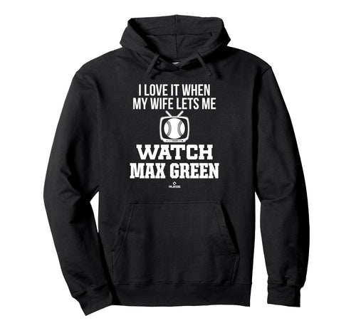 My Wife Lets Me Watch Max Green Hoodie - Aesthetic Graphic for Adults - T-Shirt, Sweatshirt, Hoodie