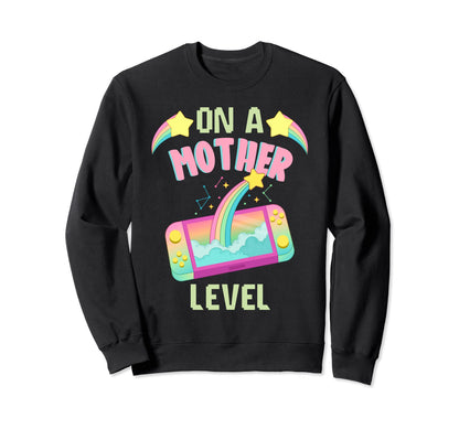 Funny Mothers Day Mother Level Sweatshirt - Streetwear Style Men Women - T-Shirt, Sweatshirt, Hoodie
