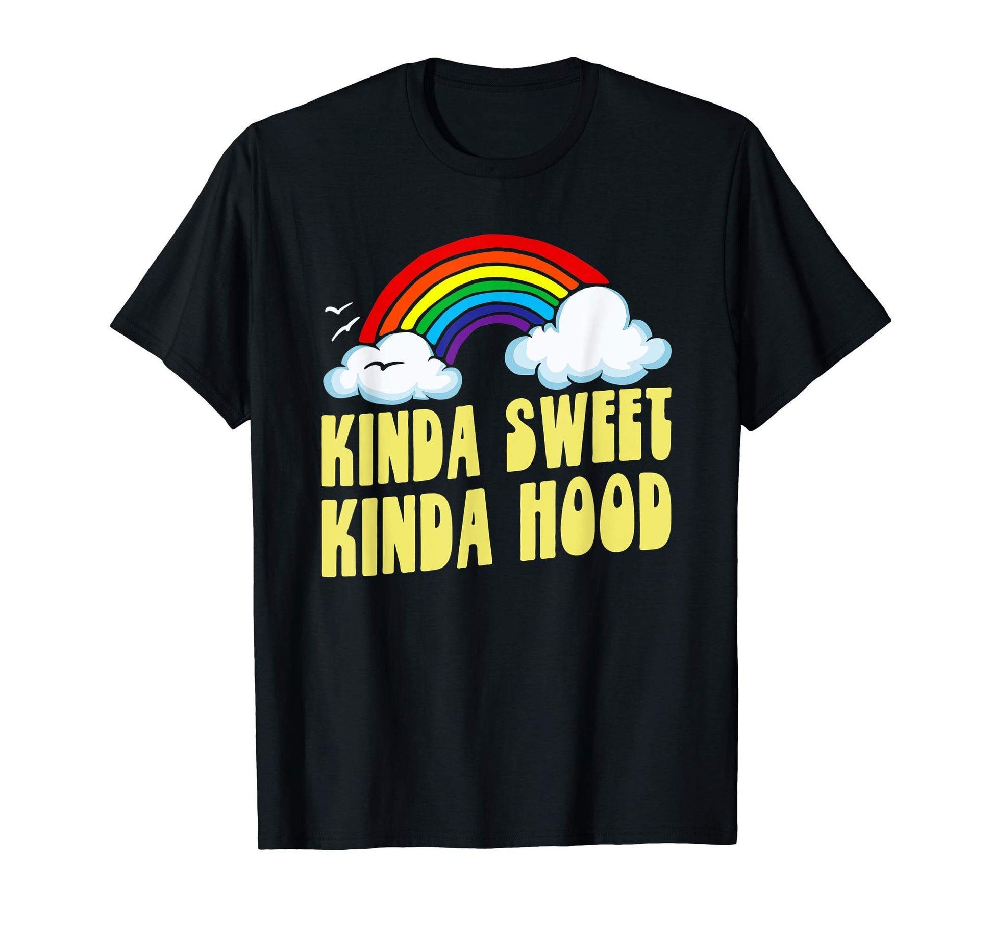 Kinda Sweet Kinda Hood Funny Rainbow T-Shirt - Novelty Apparel for Adults - T-Shirt, Sweatshirt, Hoodie