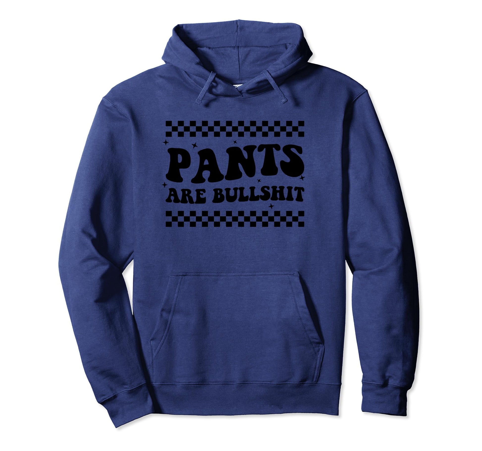 Boho Pants Are Bullshit Funny Anti Pants Hoodie - Novelty Apparel Unisex - T-Shirt, Sweatshirt, Hoodie