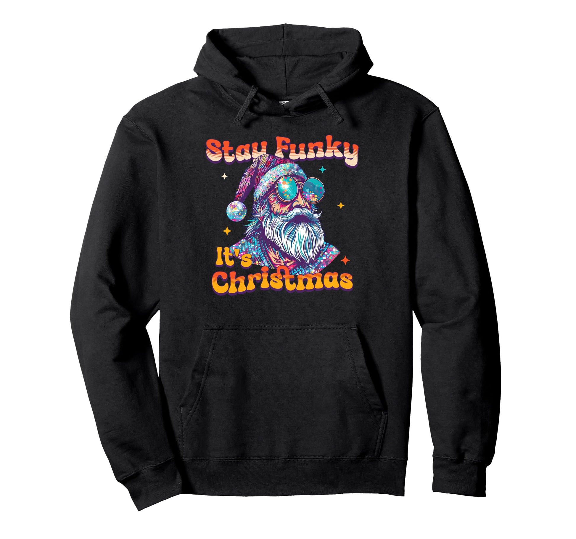 Stay Funky Its Disco Party Santa Groovy Hoodie - Trendy Graphic Unisex - T-Shirt, Sweatshirt, Hoodie
