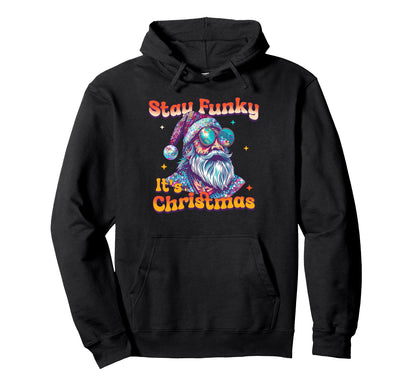 Stay Funky Its Disco Party Santa Groovy Hoodie - Trendy Graphic Unisex - T-Shirt, Sweatshirt, Hoodie