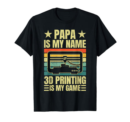 Papa Is My Name 3D Printing Is My T-Shirt - Minimalist Print for Adults - T-Shirt, Sweatshirt, Hoodie