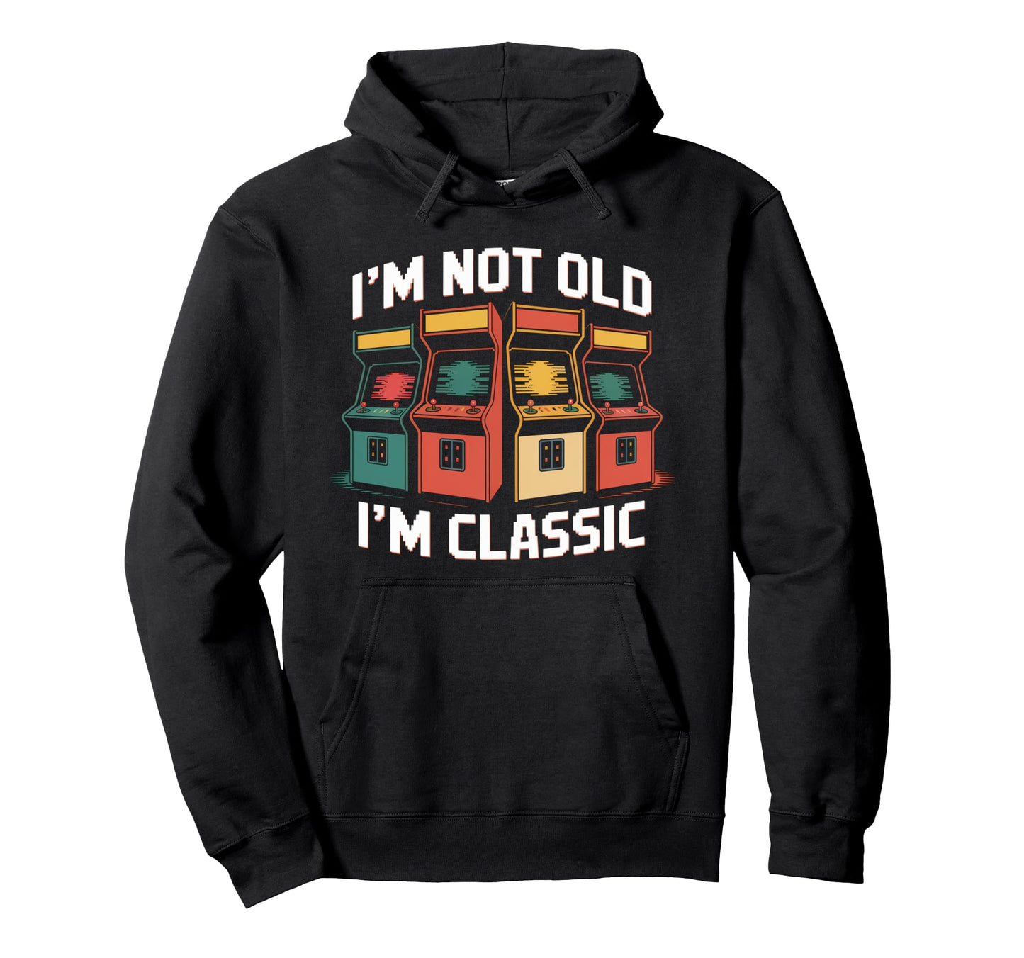 Im Not Old Im Dad Funny Arcade Game Hoodie - Novelty Apparel Men Women - T-Shirt, Sweatshirt, Hoodie