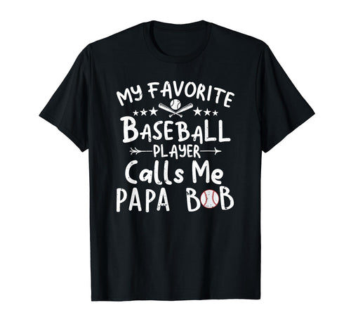 My Favorite Baseball Player Calls Me Papa T-Shirt - Unique Graphic Unisex - T-Shirt, Sweatshirt, Hoodie