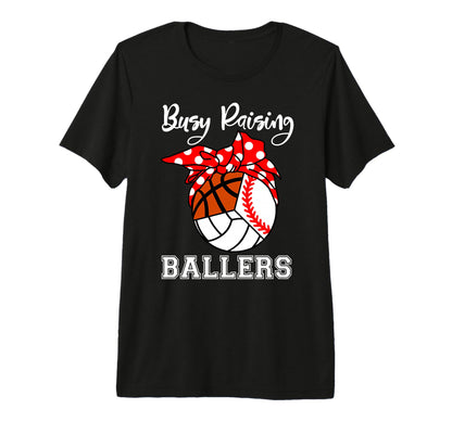 Busy Raising Ballers Baseball Volleyball T-Shirt - Graphic Print Unisex - T-Shirt, Sweatshirt, Hoodie
