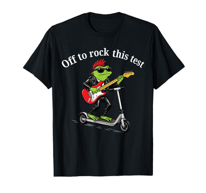 Off To Rock This Test Teacher Funny T-Shirt - Casual Everyday Wear Unisex - T-Shirt, Sweatshirt, Hoodie
