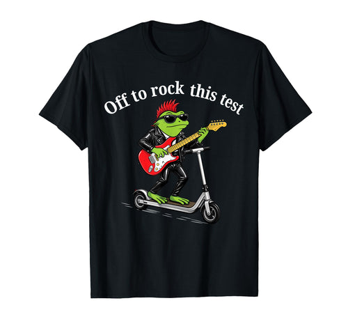 Off To Rock This Test Teacher Funny T-Shirt - Casual Everyday Wear Unisex - T-Shirt, Sweatshirt, Hoodie