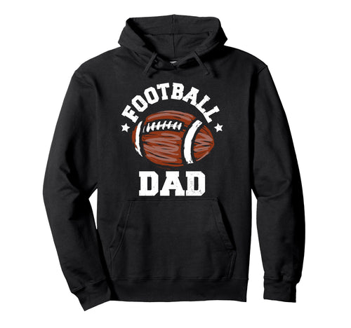 Football Dad Distressed Football Proud Dad Hoodie - Novelty Apparel Unisex - T-Shirt, Sweatshirt, Hoodie