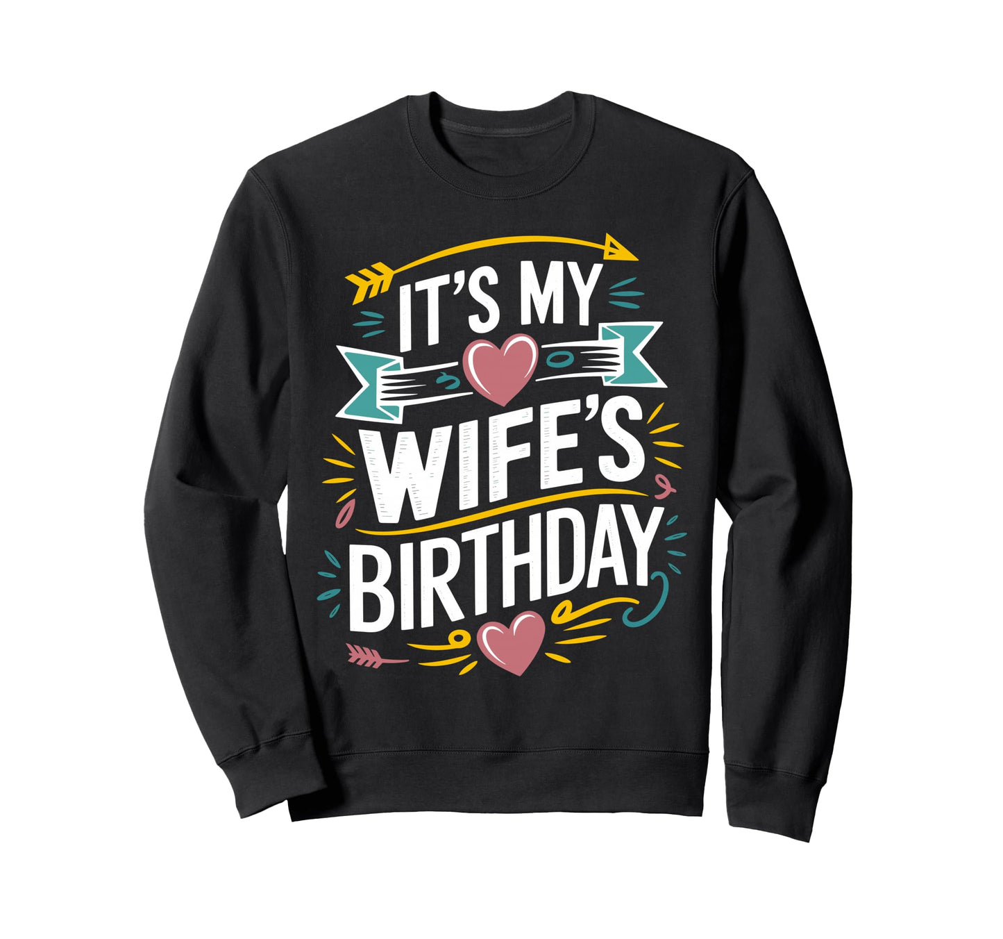 Its My Wifes Birthday Boho Sweatshirt - Novelty Apparel for Adults - T-Shirt, Sweatshirt, Hoodie