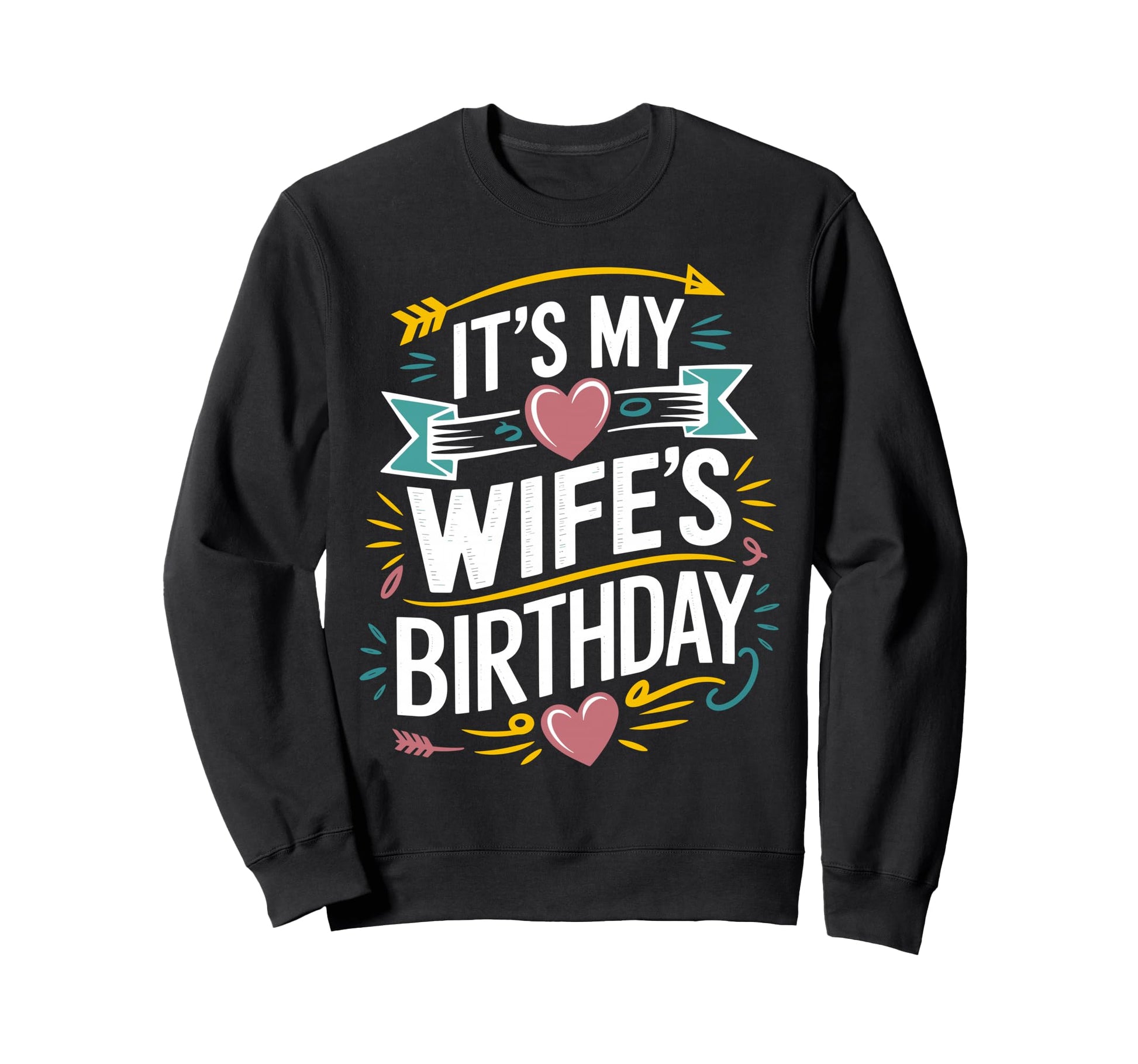Its My Wifes Birthday Boho Sweatshirt - Novelty Apparel for Adults - T-Shirt, Sweatshirt, Hoodie