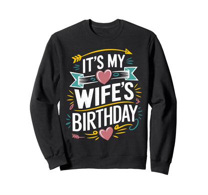 Its My Wifes Birthday Boho Sweatshirt - Novelty Apparel for Adults - T-Shirt, Sweatshirt, Hoodie