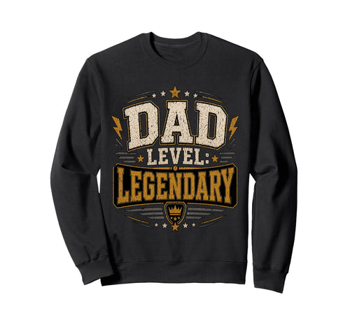 Gifts Dad Level Legendary Papa Sweatshirt - Trendy Graphic Men Women - T-Shirt, Sweatshirt, Hoodie