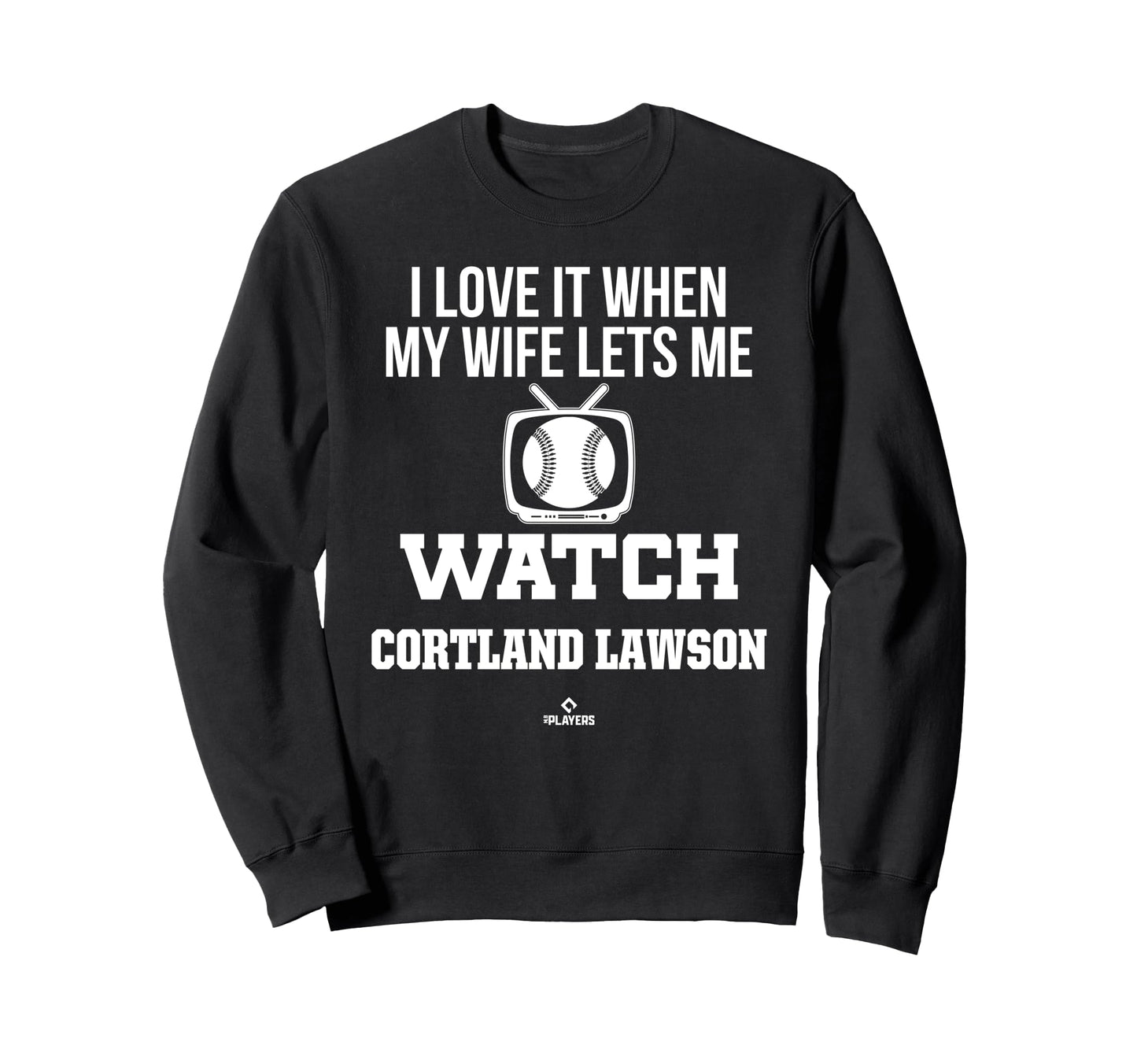 My Wife Lets Me Watch Cortland Lawson Sweatshirt - Novelty Apparel Unisex - T-Shirt, Sweatshirt, Hoodie