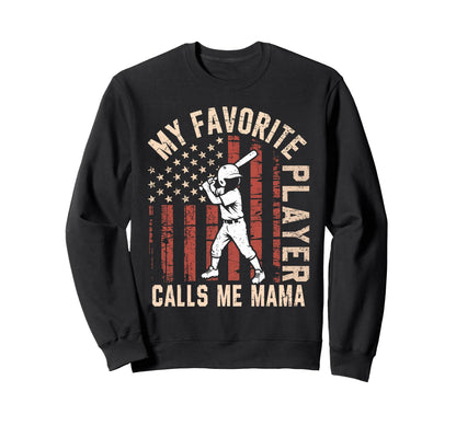 Funny My Favorite Player Calls Me Mama Sweatshirt - Trendy Graphic Unisex - T-Shirt, Sweatshirt, Hoodie