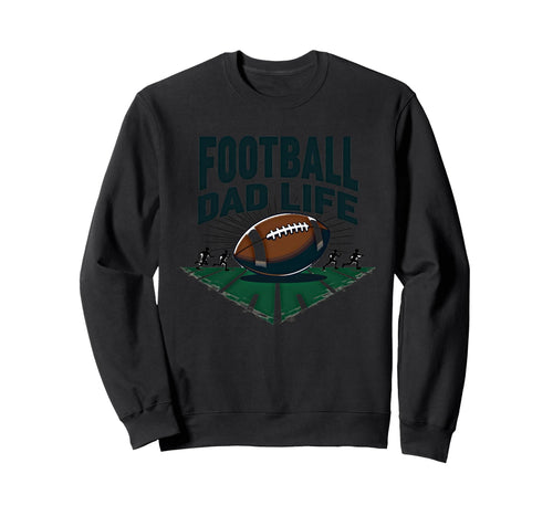 Football Dad Life Proud Father Sweatshirt - Fun Novelty Design Men Women - T-Shirt, Sweatshirt, Hoodie