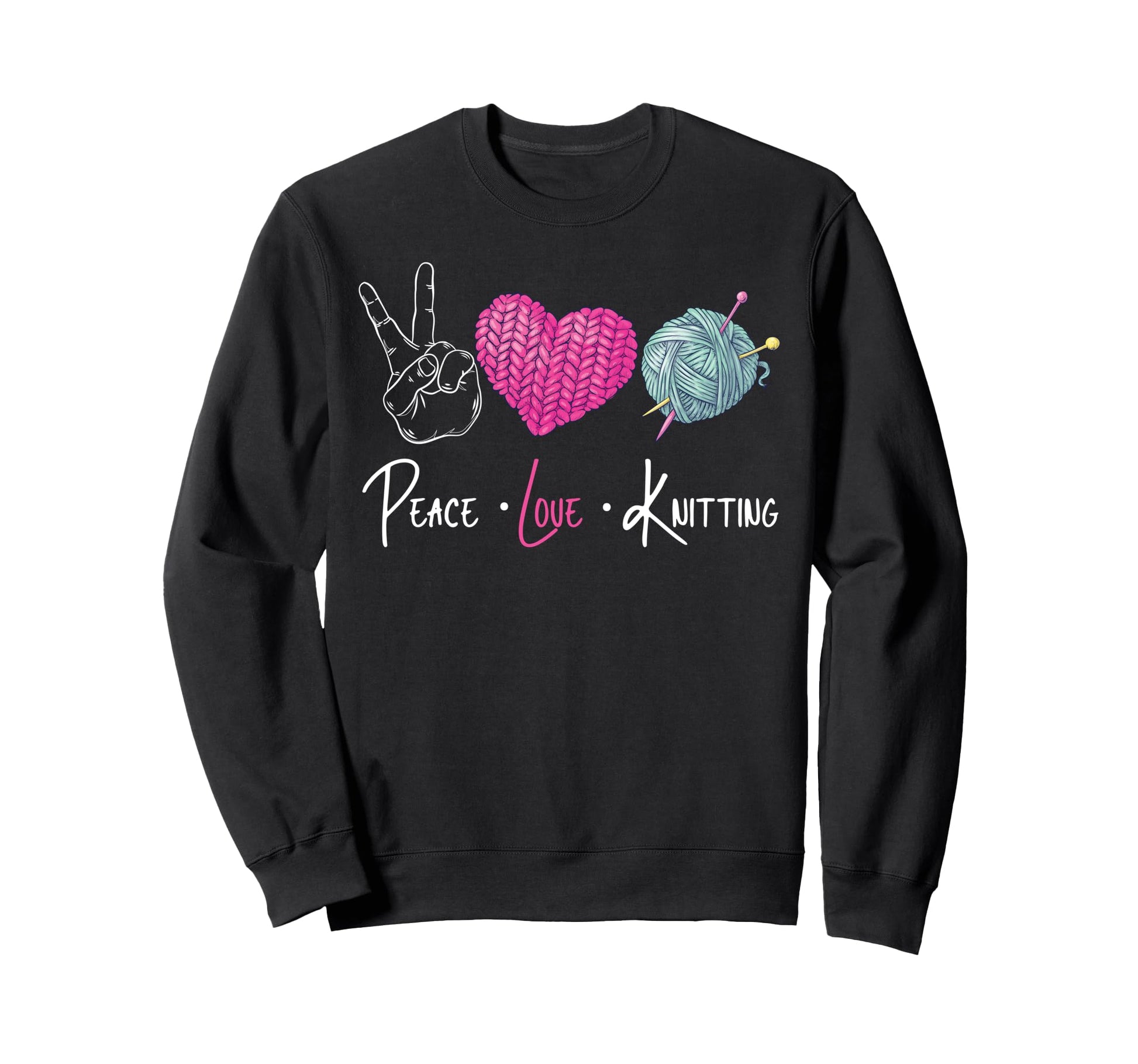 Knitting Knitter Peace Love Knitting Sweatshirt - Trendy Graphic Unisex - T-Shirt, Sweatshirt, Hoodie