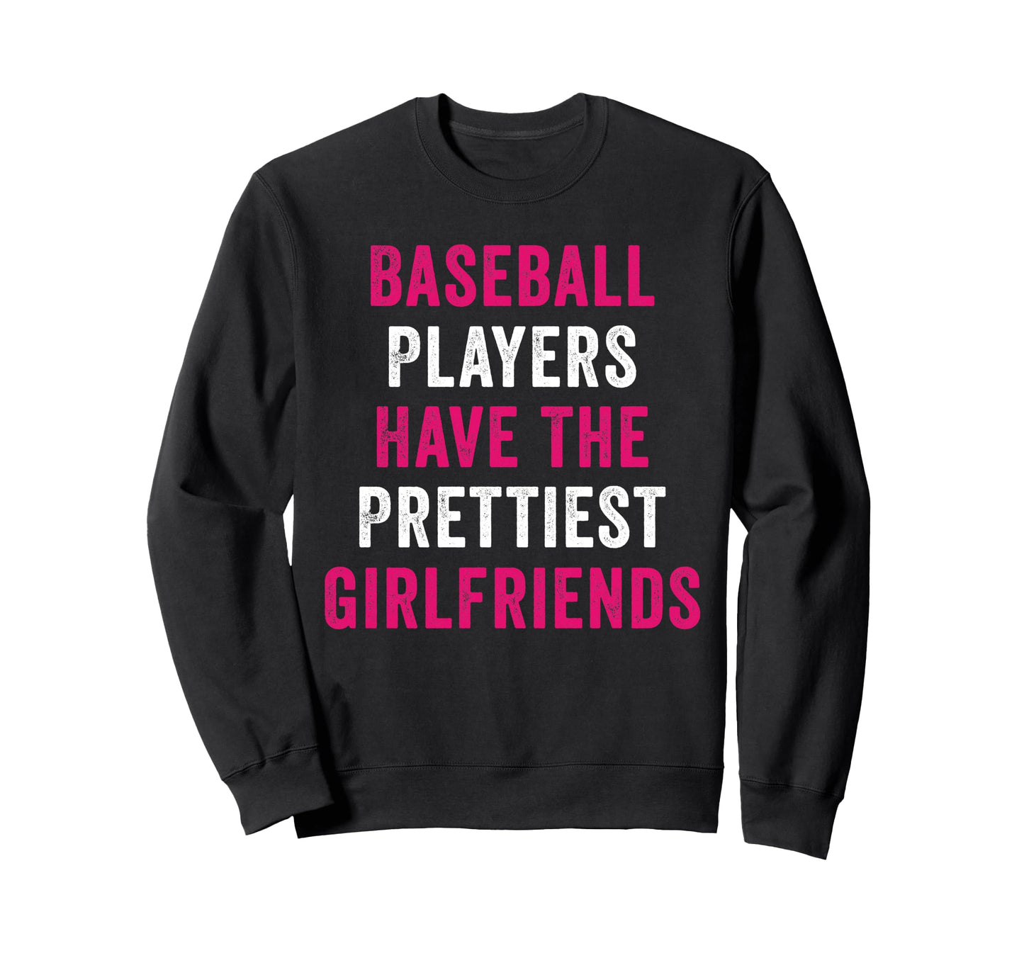 Baseball Players Have Prettiest Sweatshirt - Streetwear Style Men Women - T-Shirt, Sweatshirt, Hoodie