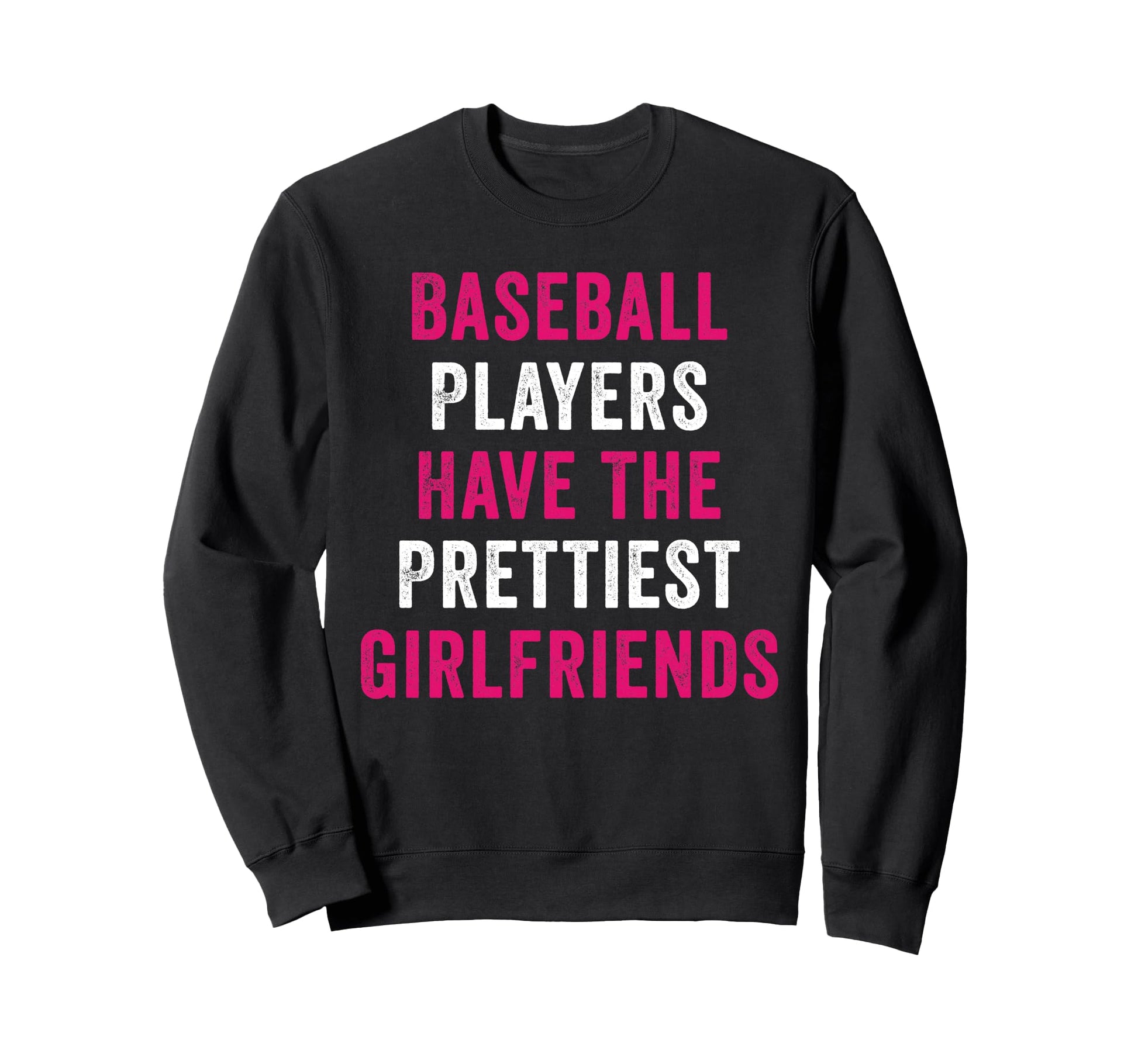 Baseball Players Have Prettiest Sweatshirt - Streetwear Style Men Women - T-Shirt, Sweatshirt, Hoodie