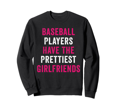 Baseball Players Have Prettiest Sweatshirt - Streetwear Style Men Women - T-Shirt, Sweatshirt, Hoodie
